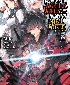 I GOT A CHEAT SKILL IN ANOTHER WORLD AND BECAME UNRIVALED IN THE REAL WORLD, TOO