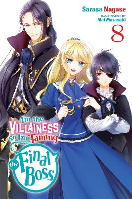 I'M THE VILLAINESS, SO I'M TAMING THE FINAL BOSS, VOL. 8 (LIGHT NOVEL)