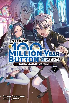 I KEPT PRESSING THE 100-MILLION-YEAR BUTTON AND CAME OUT ON TOP, VOL. 7 (LIGHT N
