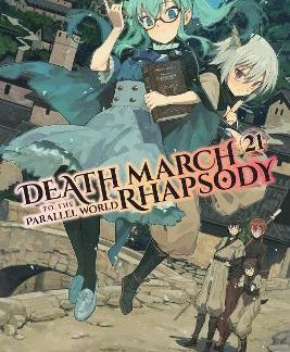 DEATH MARCH TO THE PARALLEL WORLD RHAPSODY, VOL. 21 (LIGHT NOVEL)