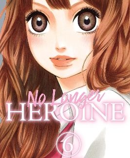 NO LONGER HEROINE, VOL. 6