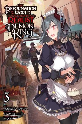 THE REFORMATION OF THE WORLD AS OVERSEEN BY A REALIST DEMON KING, VOL. 3