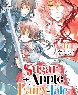 SUGAR APPLE FAIRY TALE, VOL. 6 (LIGHT NOVEL)