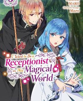 I WANT TO BE A RECEPTIONIST IN THIS MAGICAL WORLD, VOL. 3