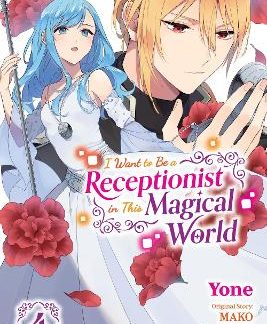 I WANT TO BE A RECEPTIONIST IN THIS MAGICAL WORLD, VOL. 4