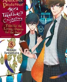 ASSOCIATE PROFESSOR AKIRA TAKATSUKI'S CONJECTURE, VOL. 5 (LIGHT NOVEL)