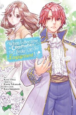 WHEN I BECAME A COMMONER, THEY BROKE OFF OUR ENGAGEMENT!, VOL. 3