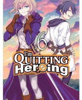 I'M QUITTING HEROING, VOL. 6