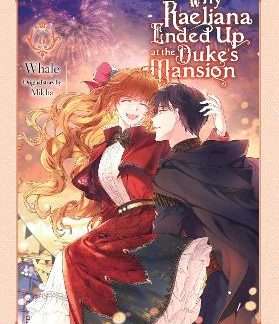 WHY RAELIANA ENDED UP AT THE DUKE'S MANSION, VOL. 6