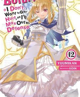 BOFURI: I DON'T WANT TO GET HURT, SO I'LL MAX OUT MY DEFENSE., VOL. 12 (LIGHT NO