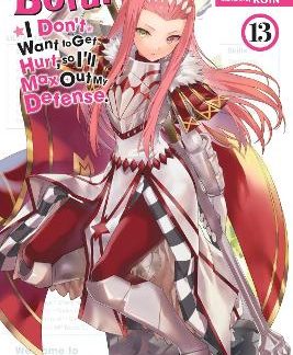 BOFURI: I DON'T WANT TO GET HURT, SO I'LL MAX OUT MY DEFENSE., VOL. 13 (LIGHT NO