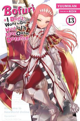 BOFURI: I DON'T WANT TO GET HURT, SO I'LL MAX OUT MY DEFENSE., VOL. 13 (LIGHT NO