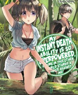 MY INSTANT DEATH ABILITY IS SO OVERPOWERED, NO ONE IN THIS OTHER WORLD STANDS A CHANCE AGAINST ME!,