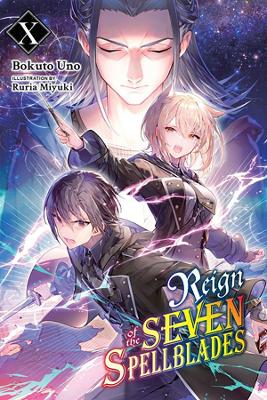 REIGN OF THE SEVEN SPELLBLADES, VOL. 10 (LIGHT NOVEL)