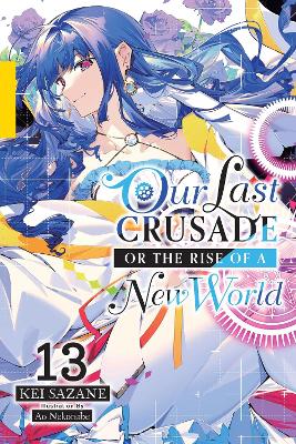 OUR LAST CRUSADE OR THE RISE OF A NEW WORLD, VOL. 13 (LIGHT NOVEL)