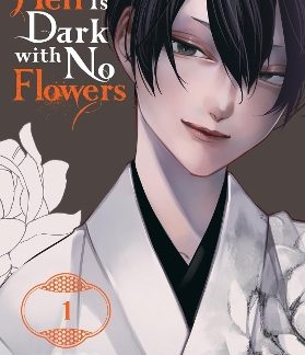 HELL IS DARK WITH NO FLOWERS, VOL. 1 (MANGA)