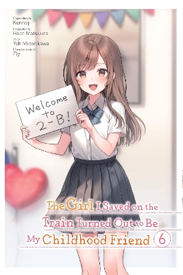 THE GIRL I SAVED ON THE TRAIN TURNED OUT TO BE MY CHILDHOOD FRIEND, VOL. 6 (MANG