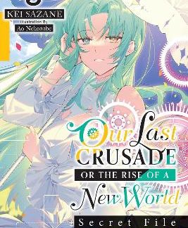 OUR LAST CRUSADE OR THE RISE OF A NEW WORLD: SECRET FILE, VOL. 3 (LIGHT NOVEL)
