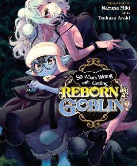 SO WHAT'S WRONG WITH GETTING REBORN AS A GOBLIN?, VOL. 6
