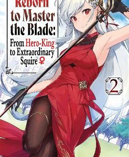 REBORN TO MASTER THE BLADE: FROM HERO-KING TO EXTRAORDINARY SQUIRE, VOL. 2 (LIGH