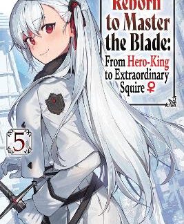 REBORN TO MASTER THE BLADE: FROM HERO-KING TO EXTRAORDINARY SQUIRE, VOL. 5 (LIGHT NOVEL)