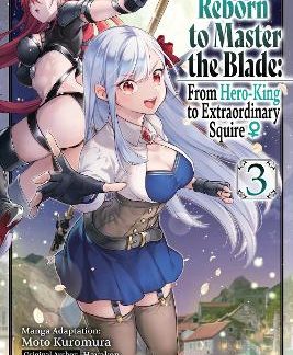 REBORN TO MASTER THE BLADE: FROM HERO-KING TO EXTRAORDINARY SQUIRE, VOL. 3 (MANG