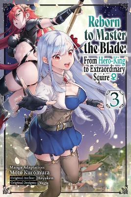 REBORN TO MASTER THE BLADE: FROM HERO-KING TO EXTRAORDINARY SQUIRE, VOL. 3 (MANG