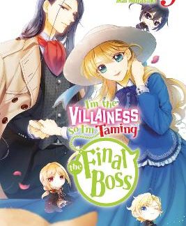 I'M THE VILLAINESS, SO I'M TAMING THE FINAL BOSS, VOL. 9 (LIGHT NOVEL)