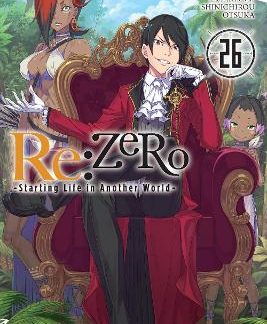 RE:ZERO -STARTING LIFE IN ANOTHER WORLD-, VOL. 26 (LIGHT NOVEL)
