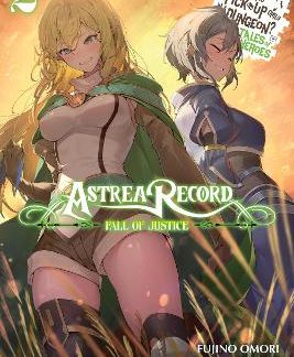 ASTREA RECORD, VOL. 2 IS IT WRONG TO TRY TO PICK UP GIRLS IN A DUNGEON? TALES OF