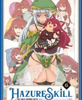 HAZURE SKILL: THE GUILD MEMBER WITH A WORTHLESS SKILL IS ACTUALLY A LEGENDARY AS