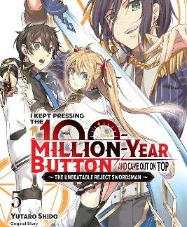 I KEPT PRESSING THE 100-MILLION-YEAR BUTTON AND CAME OUT ON TOP, VOL. 5