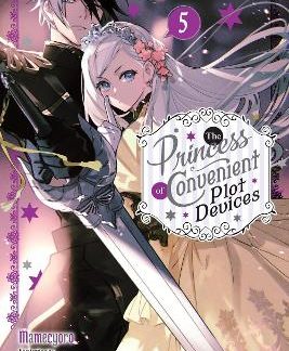 THE PRINCESS OF CONVENIENT PLOT DEVICES, VOL. 5 (LIGHT NOVEL)