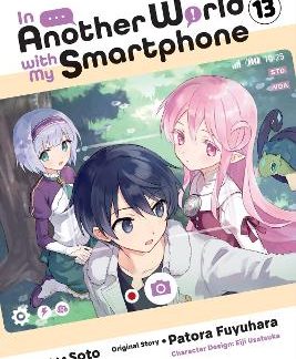 IN ANOTHER WORLD WITH MY SMARTPHONE, VOL. 13 (MANGA)