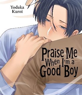 PRAISE ME WHEN I'M A GOOD BOY