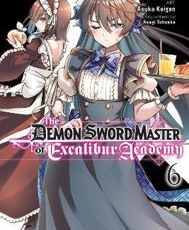 THE DEMON SWORD MASTER OF EXCALIBUR ACADEMY, VOL. 6