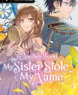 IN ANOTHER WORLD, MY SISTER STOLE MY NAME, VOL. 1
