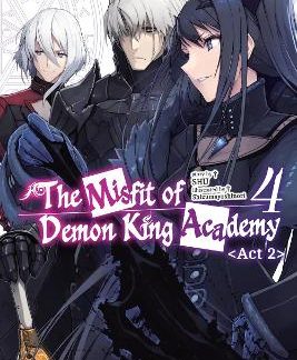 THE MISFIT OF DEMON KING ACADEMY, VOL. 4, ACT 2 (LIGHT NOVEL)