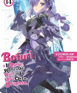 BOFURI: I DON'T WANT TO GET HURT, SO I'LL MAX OUT MY DEFENSE., VOL. 14 (LIGHT NOVEL)