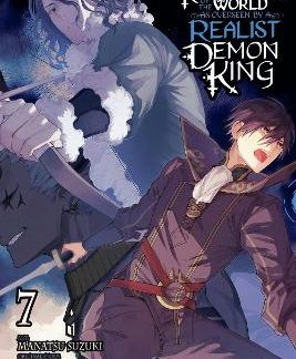 THE REFORMATION OF THE WORLD AS OVERSEEN BY A REALIST DEMON KING, VOL. 7 (MANGA)