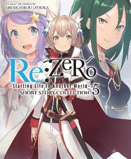 RE:ZERO -STARTING LIFE IN ANOTHER WORLD- SHORT STORY COLLECTION, VOL. 5 (LIGHT NOVEL)