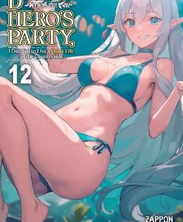 BANISHED FROM THE HERO'S PARTY, I DECIDED TO LIVE A QUIET LIFE IN THE COUNTRYSIDE, VOL. 12 (LIGHT NO