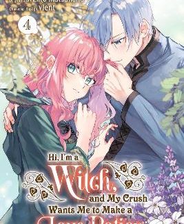 HI, I'M A WITCH, AND MY CRUSH WANTS ME TO MAKE A LOVE POTION, VOL. 4