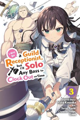I MAY BE A GUILD RECEPTIONIST, BUT I’LL SOLO ANY BOSS TO CLOCK OUT ON TIME, VOL.