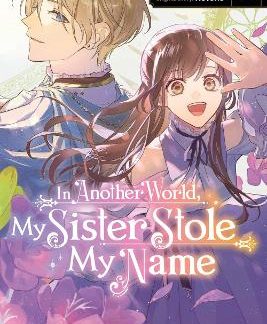 IN ANOTHER WORLD, MY SISTER STOLE MY NAME, VOL. 2