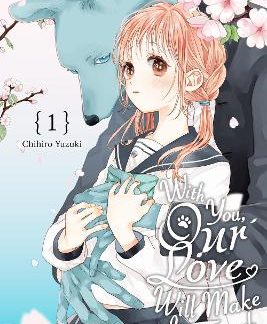 WITH YOU, OUR LOVE WILL MAKE IT THROUGH, VOL. 1