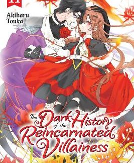 THE DARK HISTORY OF THE REINCARNATED VILLAINESS, VOL. 11