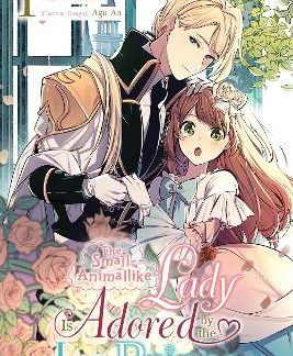 THE SMALL-ANIMALLIKE LADY IS ADORED BY THE ICE PRINCE, VOL. 1 (MANGA)