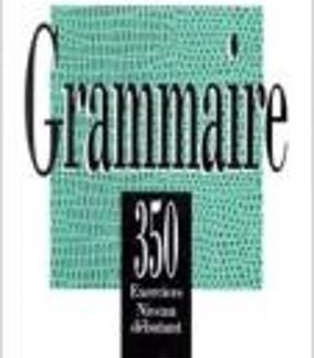 LES 350 EXERCICES DE GRAMMAIRE DEBUTANT