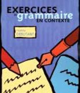 EXERCICES DE GRAMMAIRE EN CONTEXTE DEBUTANT